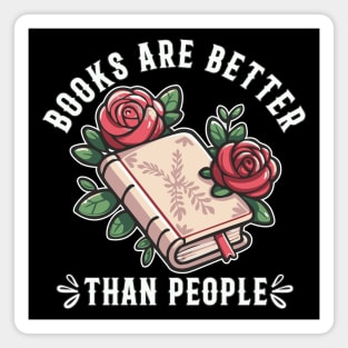 Books Are Better Than People Introvert Book Lover Magnet